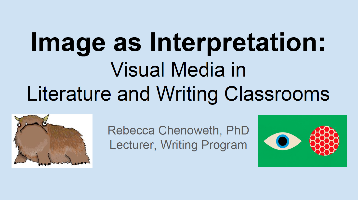 Showcase Image for Rebecca Chenoweth: Image as interpretation - Visual media in literature and writing classrooms