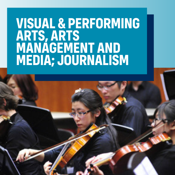 Showcase Image for Visual & Performing Arts, Arts Management and Media; Journalism