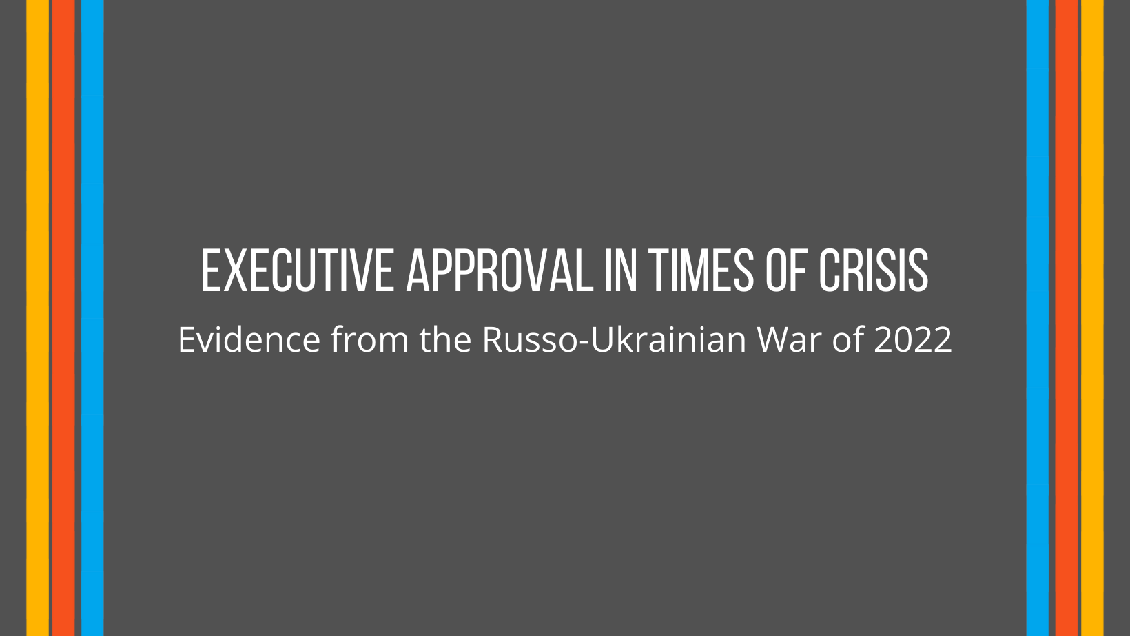 Showcase Image for Executive Approval in Times of Crisis: Evidence from the Russo-Ukrainian War of 2022