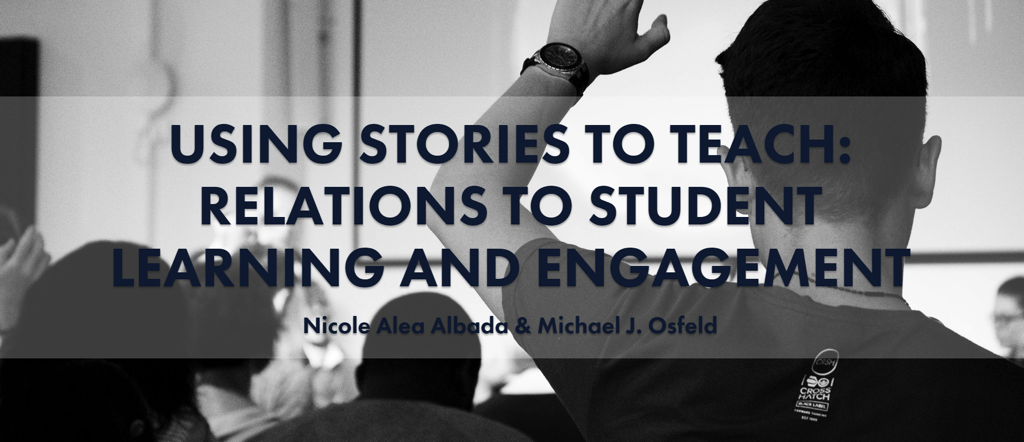 Showcase Image for Nicole Alea Albada and Michael J. Osfeld: Using stories to teach - Relations to student learning and engagement